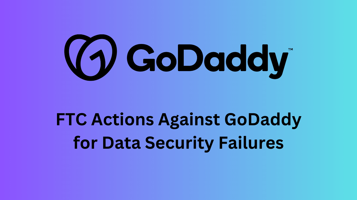 FTC Actions Against GoDaddy for Data Security Failures